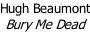 Hugh Beaumont Bury Me Dead